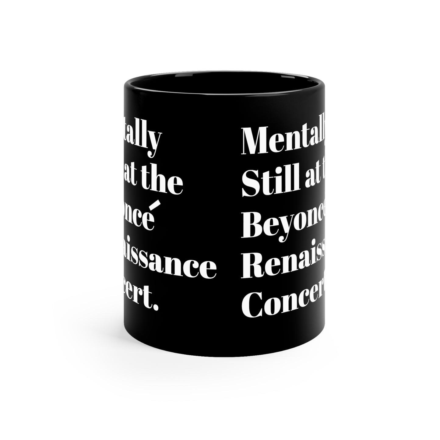 Mentally still Beyoncé concert Black ceramic Mug 11oz funny gift Queen Bey fan Renaissance World Tour Tickets BeyHive merch office christmas