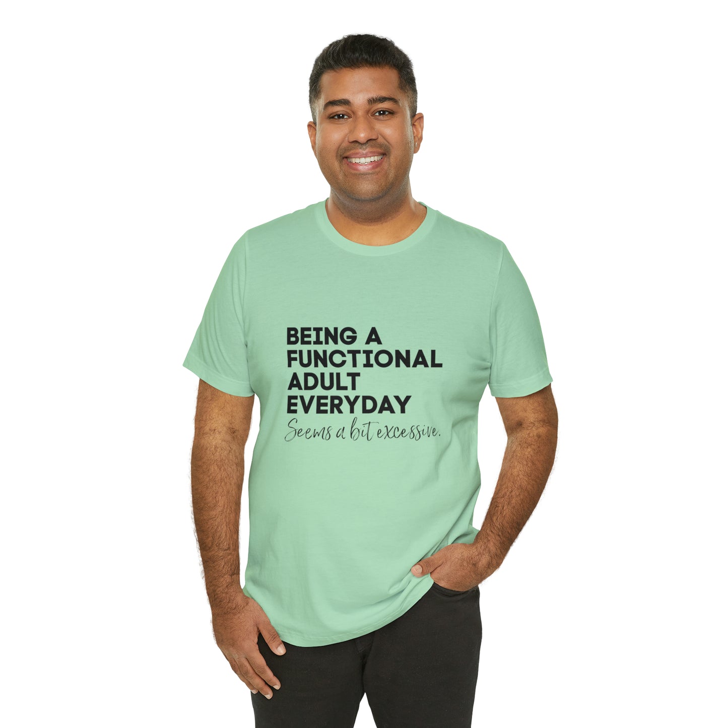 Being a functional adult shirt funny T-shirt birthday gift Christmas gifts Sweatshirt Gift for him Gift