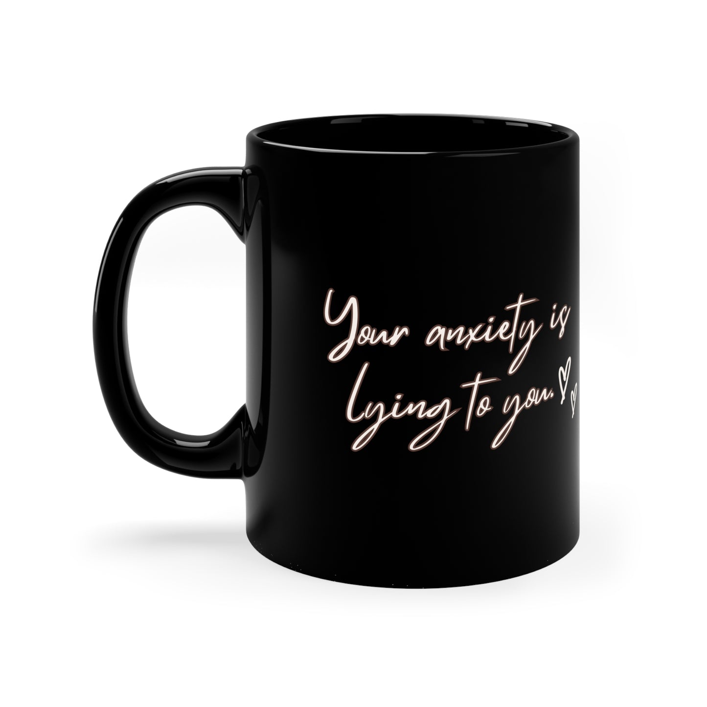 Your anxiety is lying to you mug Mental Health matters mug motivational Mug Christmas Gifts Birthday Gifts for her gift for him Mug Black