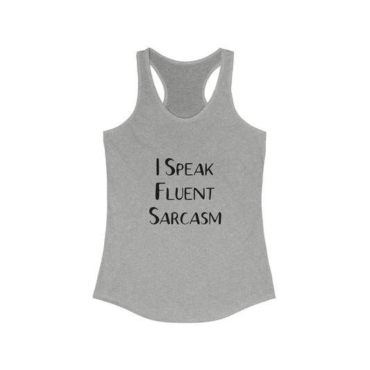 I speak fluent sarcasm shirt sarcastic humour gift for her gift for himtank Ideal Racerback Tank