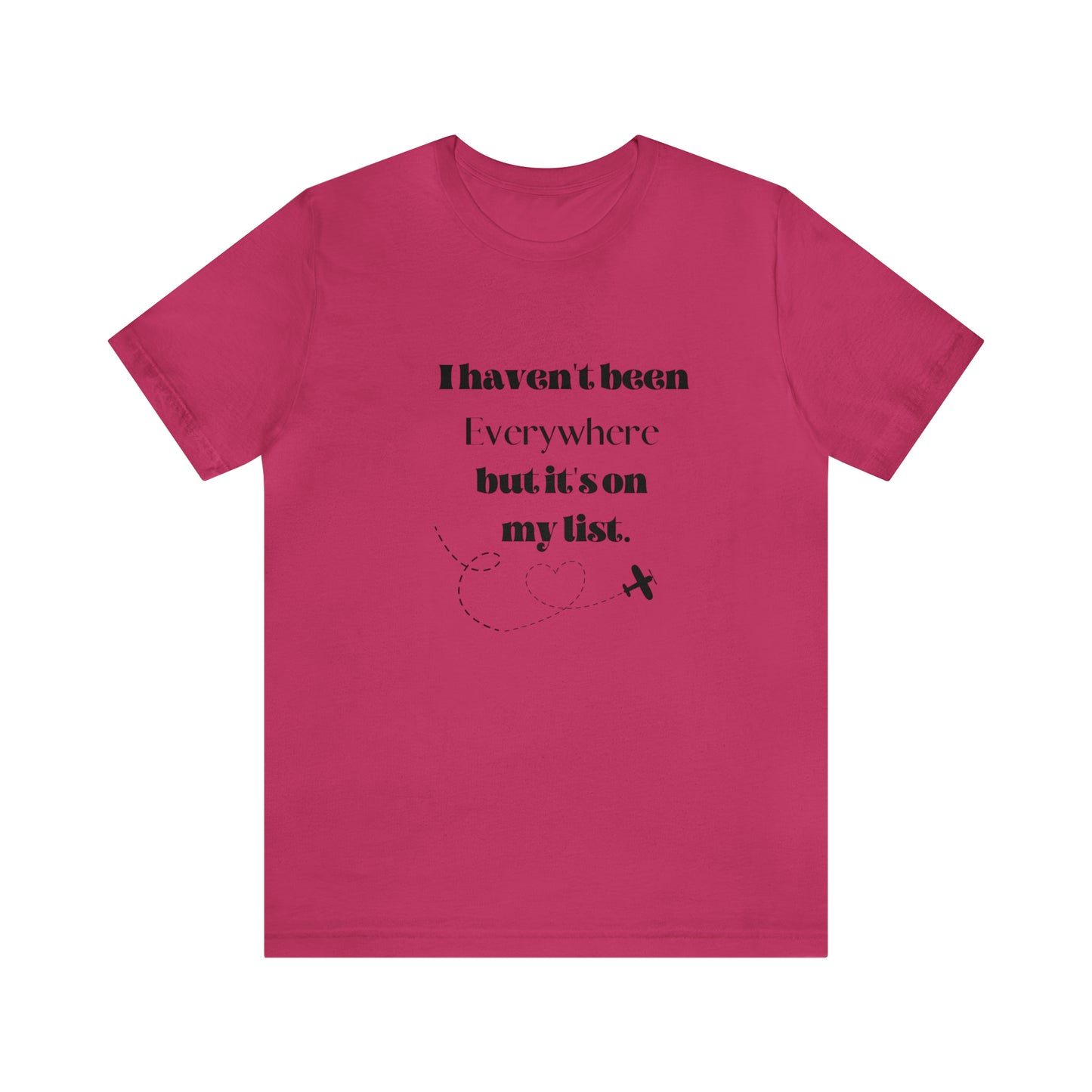 I haven't been everywhere shirt, Travel vacation tee, birthday gift best friend gift, Vacation tote Unisex gift,Christmas gift for dad