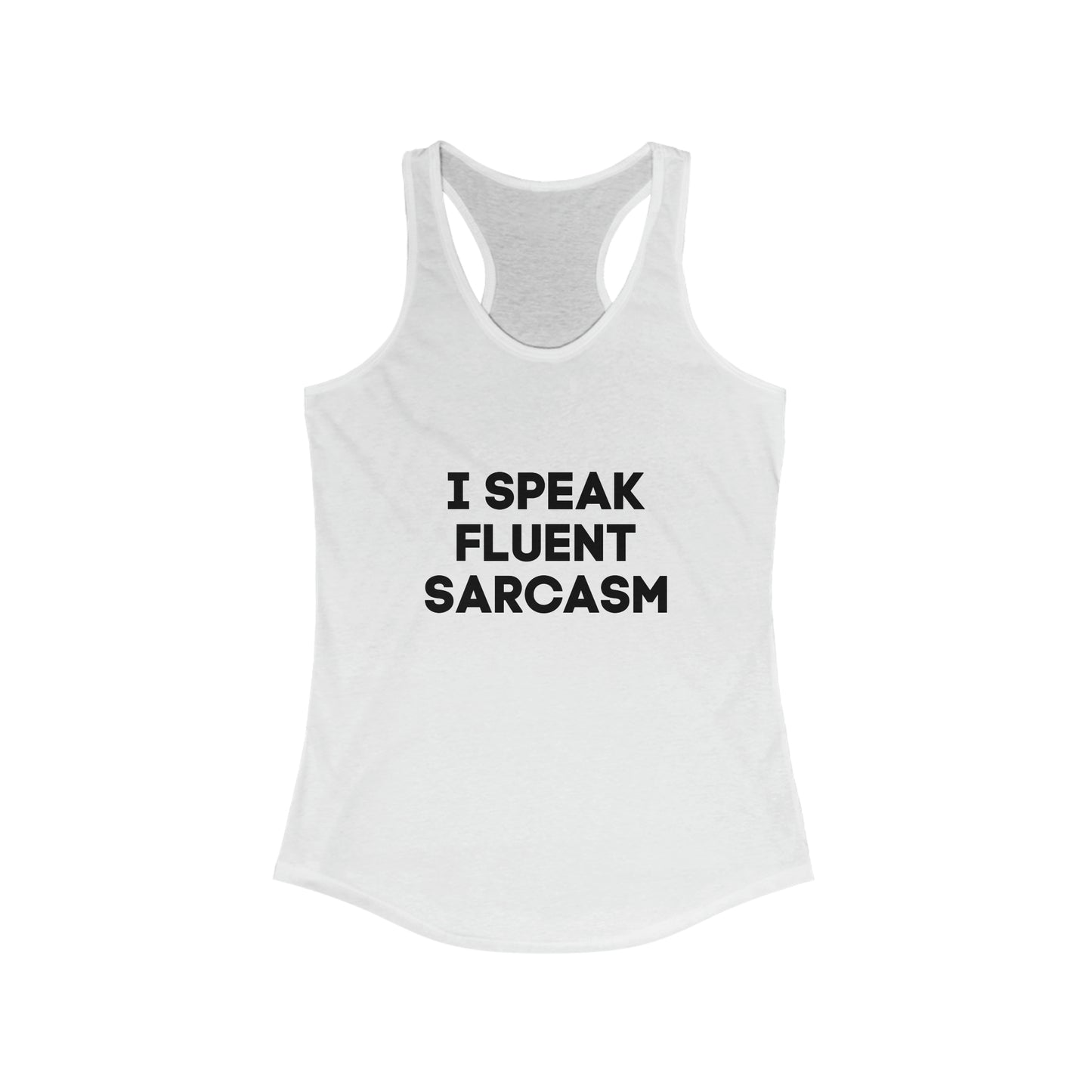 I speak fluent sarcasm shirt sarcastic humour gift for her gift for himtank Ideal Racerback Tank