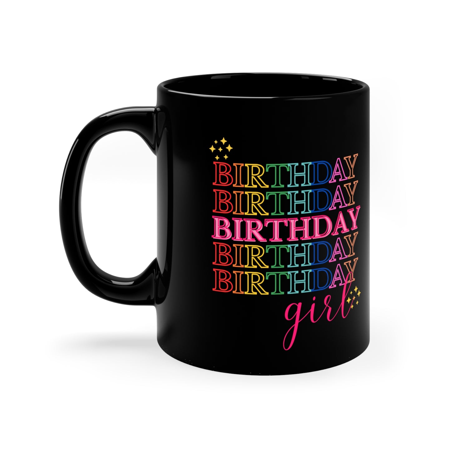 Birthday girl mug Best friend gift Coworker gift coffee lover gift tea lover gift for her Ceramic Mug  Christmas gift 11oz Black Mug