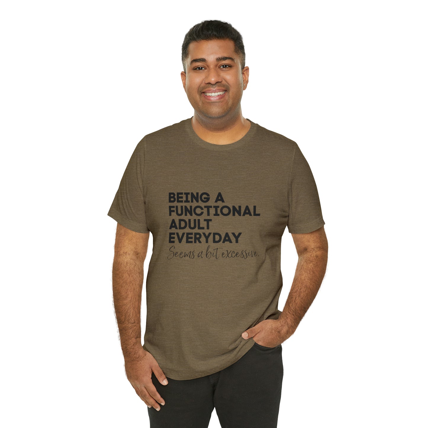 Being a functional adult shirt funny T-shirt birthday gift Christmas gifts Sweatshirt Gift for him Gift