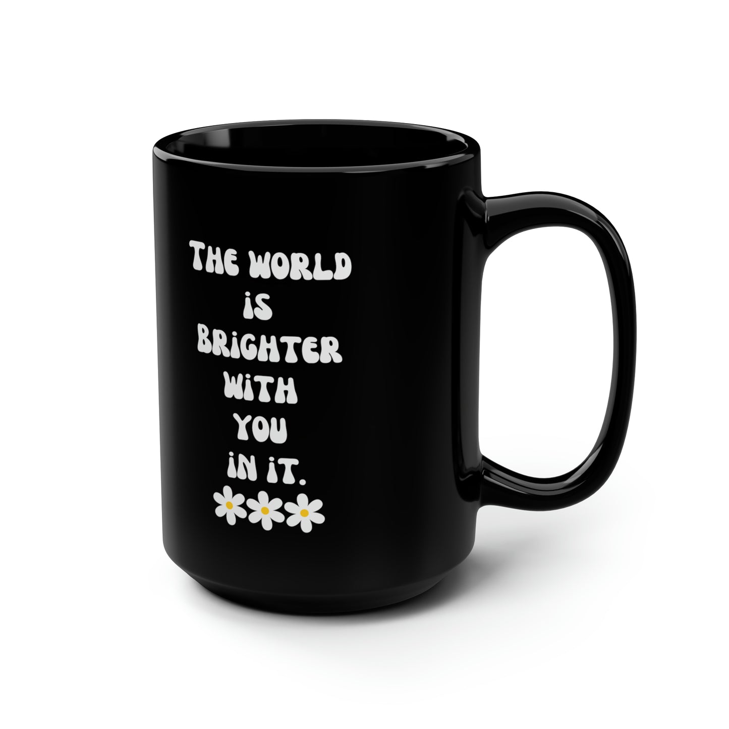 World is brighter with you in it mug Mental health matters sign mug Black ceramic Mug 15oz funny gift BeyHive merch office Christmas
