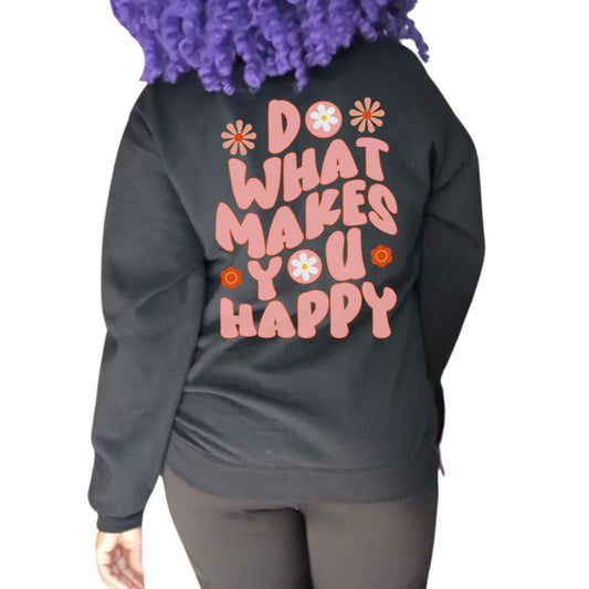 Do what makes you happy Sweatshirt Gift For her Christmas Sweatshirt Cute aesthetic Sweater Colorful daisy Sweatshirt christmas