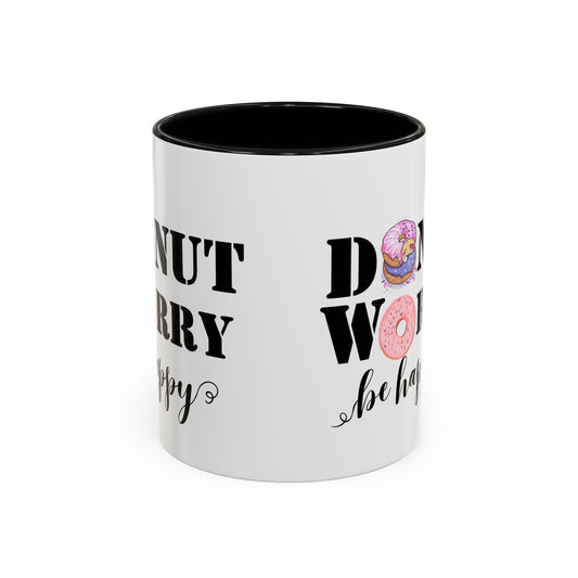 Donut worry mug funny positive mug Be happy Coworker Gift funny Boss Gift Christmas Office Gift Work Mug Office Mug inspiration Mug coffee