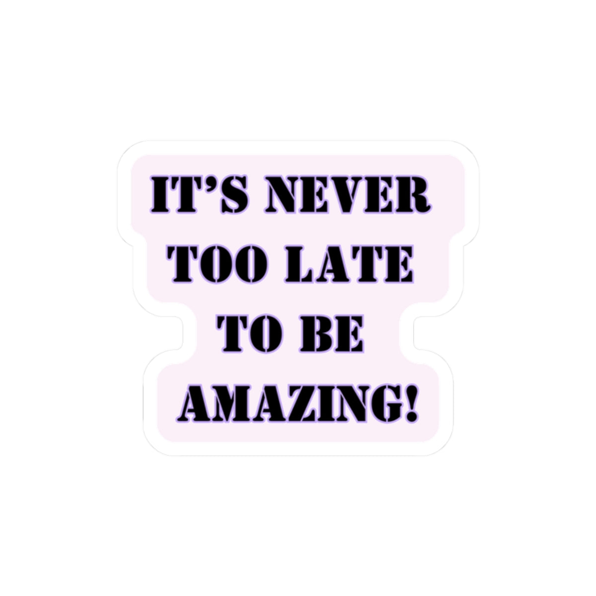 Never too late to be amazing sticker Girlboss sticker motivational sticker you are capable of amazing things sticker pink heels sticker Beautiful sticker loved gift for her vday