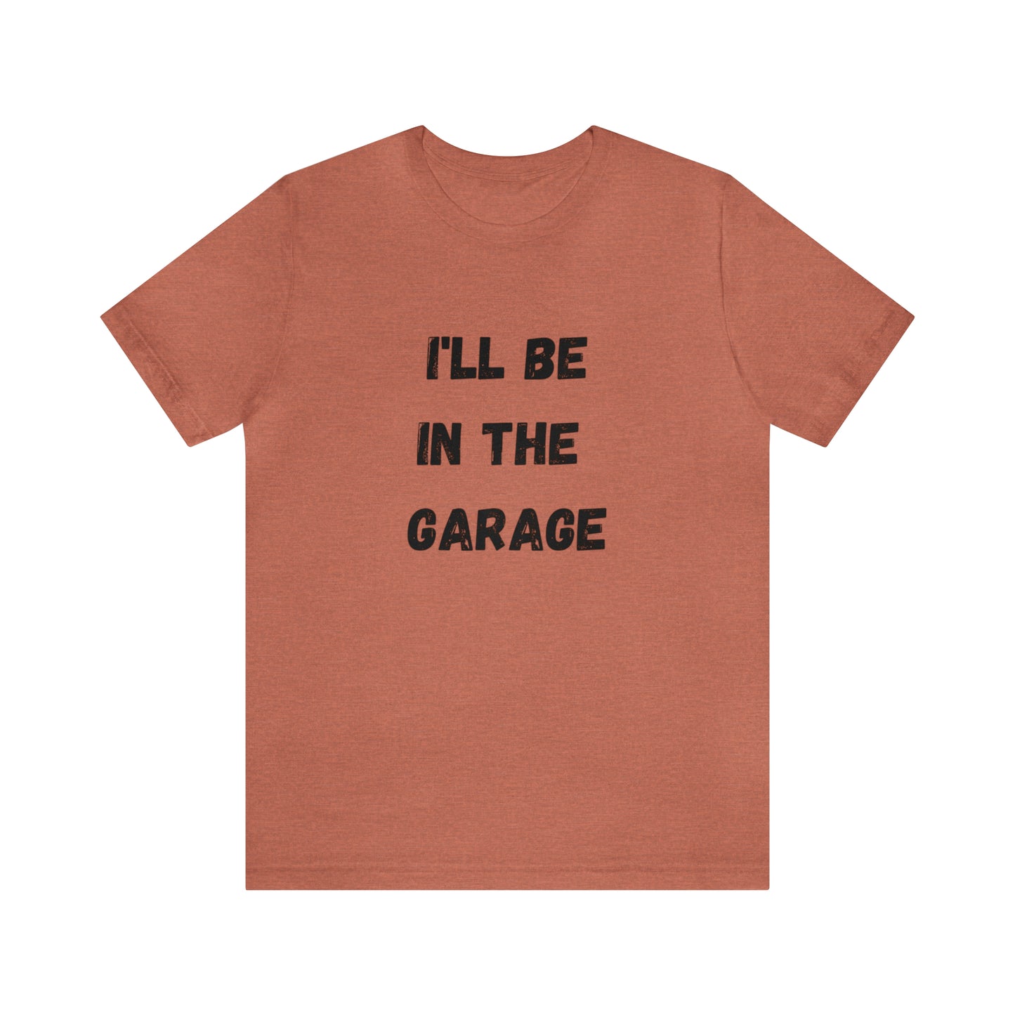 Funny Shirt Men | I'll be In The Garage Shirt | Fathers Day Gift - Dad shirt, Mechanic funny Tee - Husband Gift, Garage TShirt,vacat