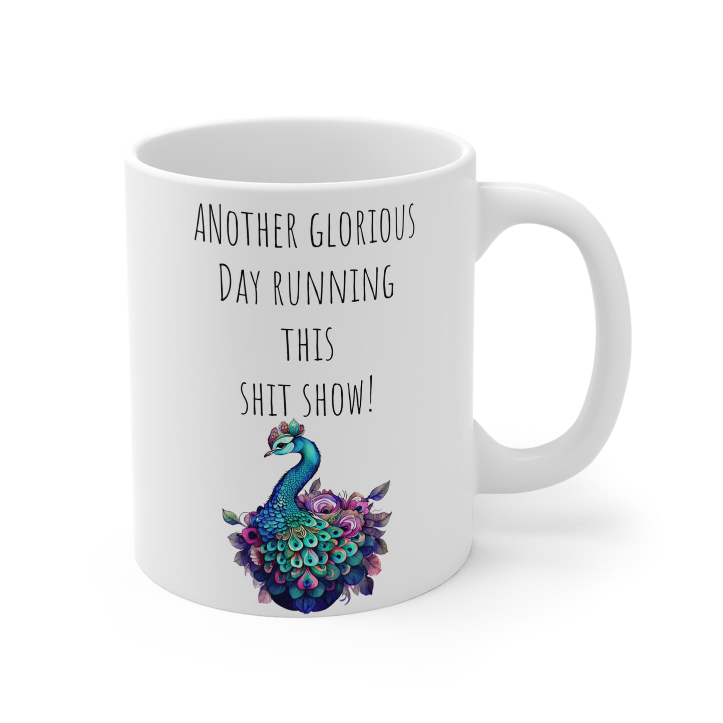 Peacock Mug: Another Glorious Day Running This Shit Show! Perfect for Coffee Lovers, Gift for Friends, Supervisor gift boss Unique Decor, Funny Office Mug,