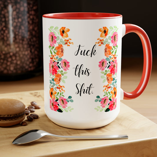 Funny Coffee Mug Fuck this shit mug Floral mug gift for her Mom Mother mama Mug funny gift for wife Coffee Mugs tea Christmas gift 15oz