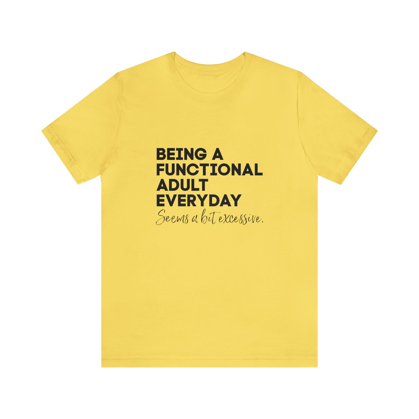 Being a functional adult shirt funny T-shirt birthday gift Christmas gifts Sweatshirt Gift for him Gift
