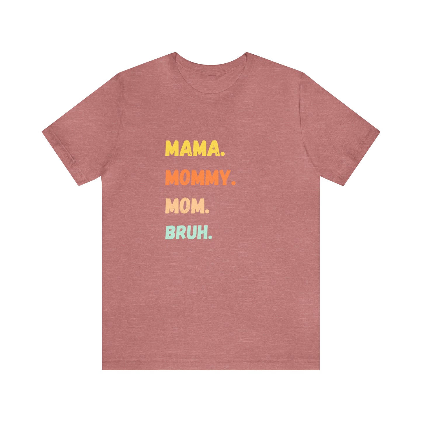 Mama Mommy Mom Bruh shirt, Mama shirt, gift for Mom, funny gifts for mom, vacation shirt, gift for mom, wife shirt, best friend gift,travel