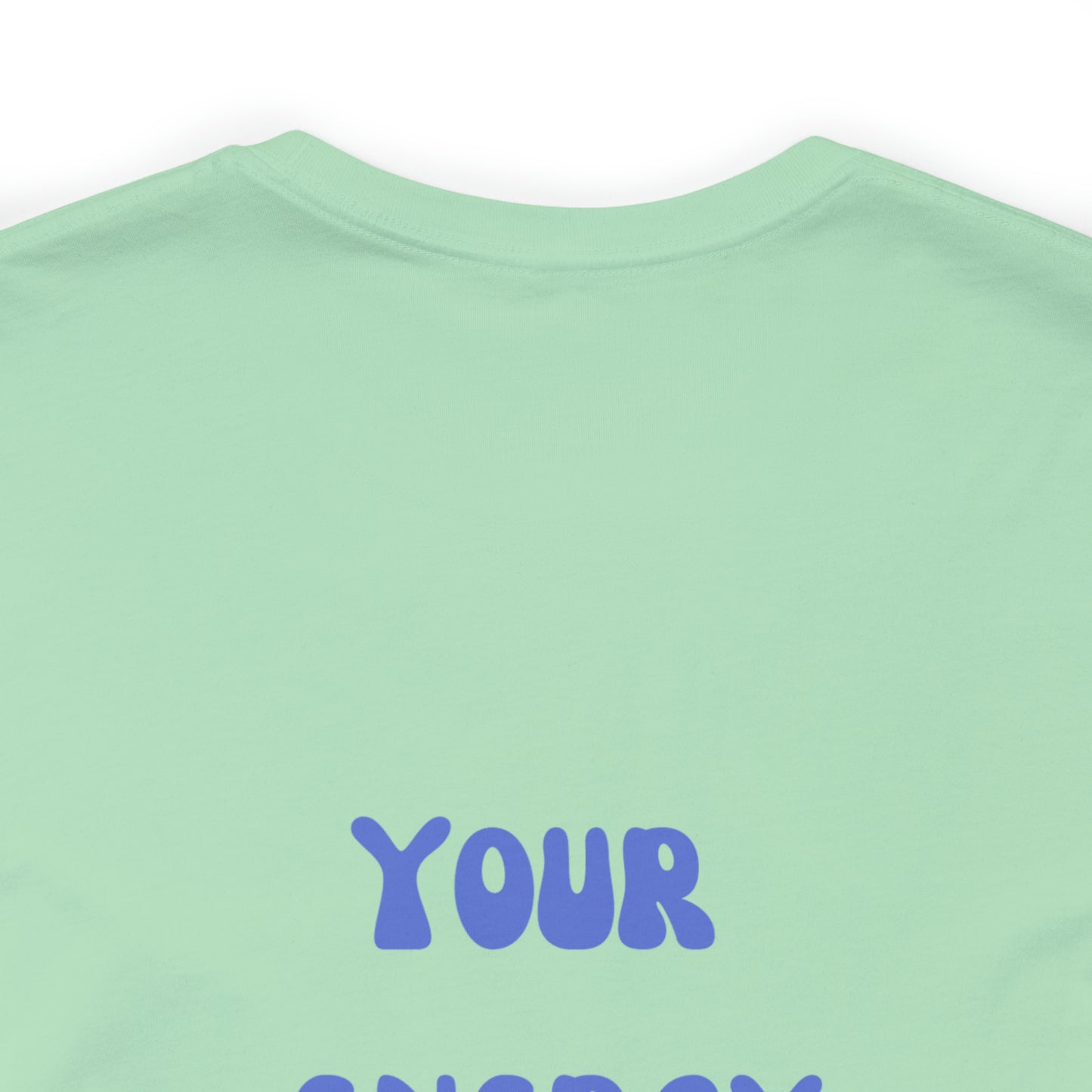Your Energy Is Your Currency T-Shirt, Aesthetic Shirt, Trendy Shirt, Shirt With Words On Back Tumbrl Positive Tee Gift for him Gift for her