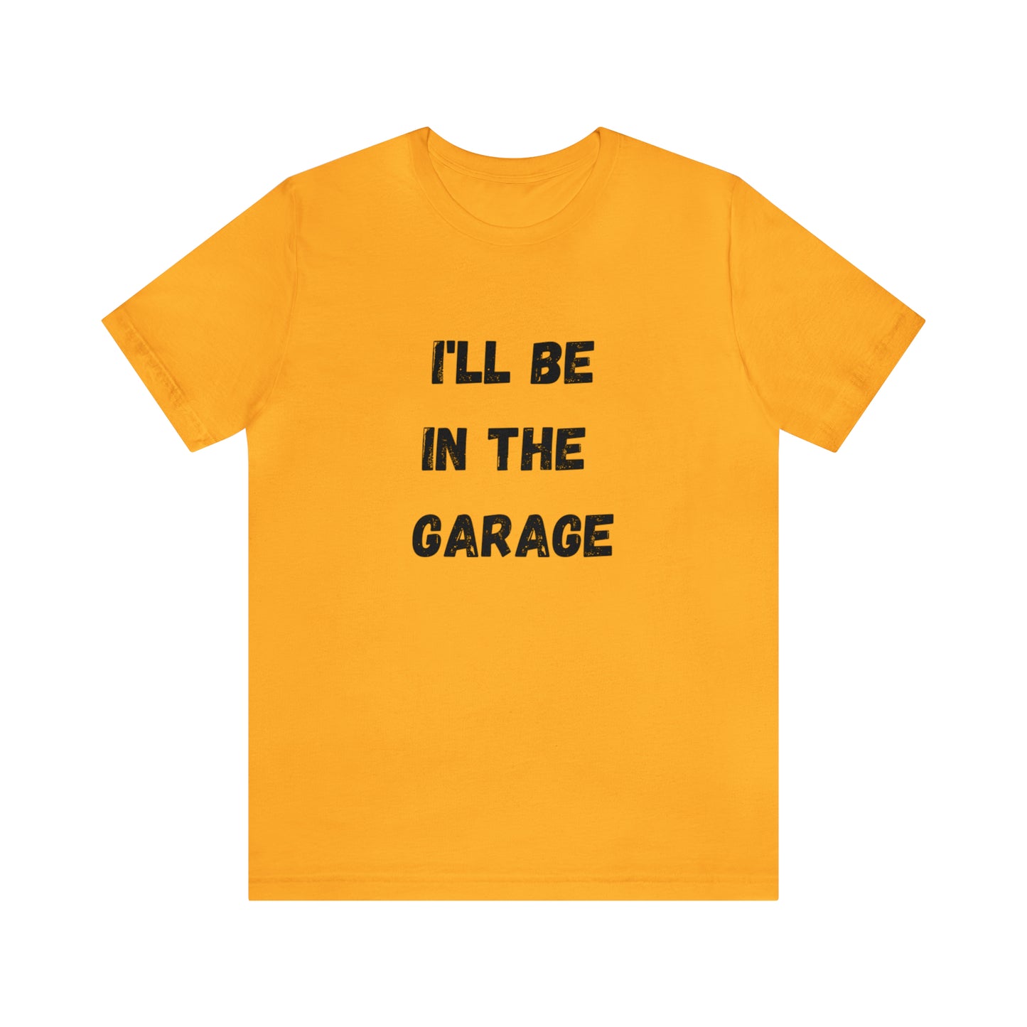 Funny Shirt Men | I'll be In The Garage Shirt | Fathers Day Gift - Dad shirt, Mechanic funny Tee - Husband Gift, Garage TShirt,vacat