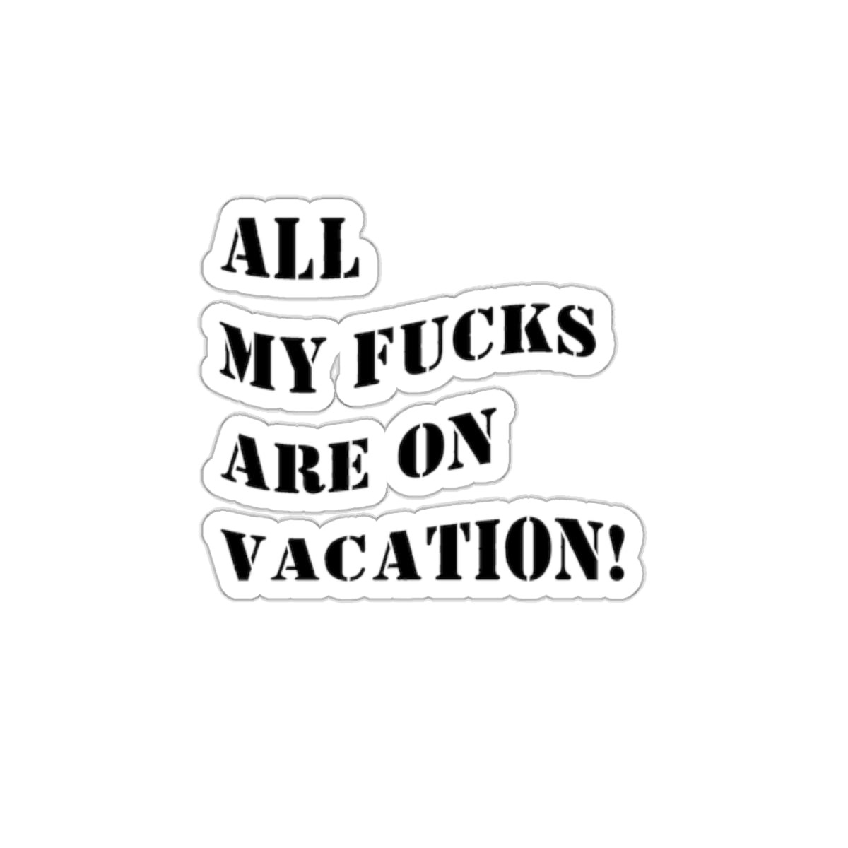 Funny sticker all fucks on vacation sticker my delulu era sticker bestie gift for her bestfriend gift Kiss-CutSticker my last fuck sticker