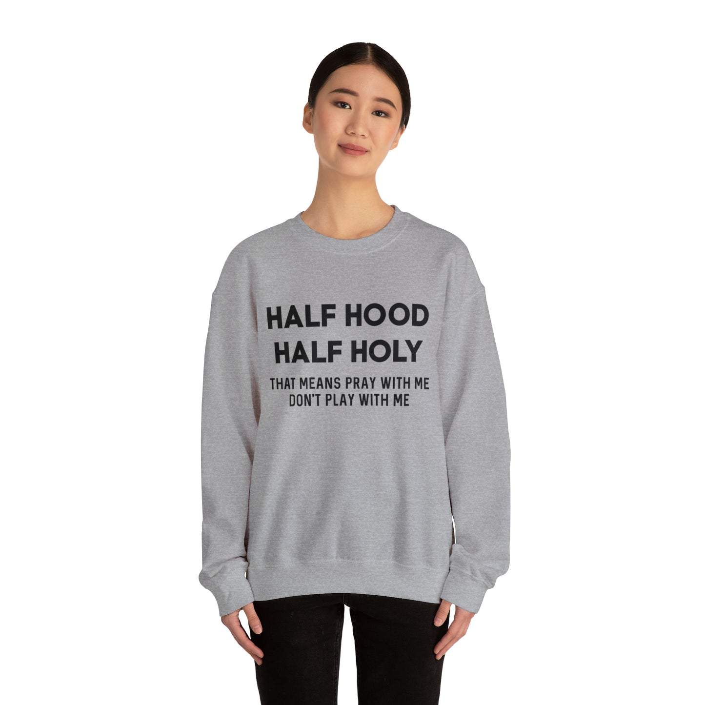 Funny sweashirt half Hood half holy shirt Mama sweater gift for her gift for him vacation shirt boyfriend sweater best friend gift