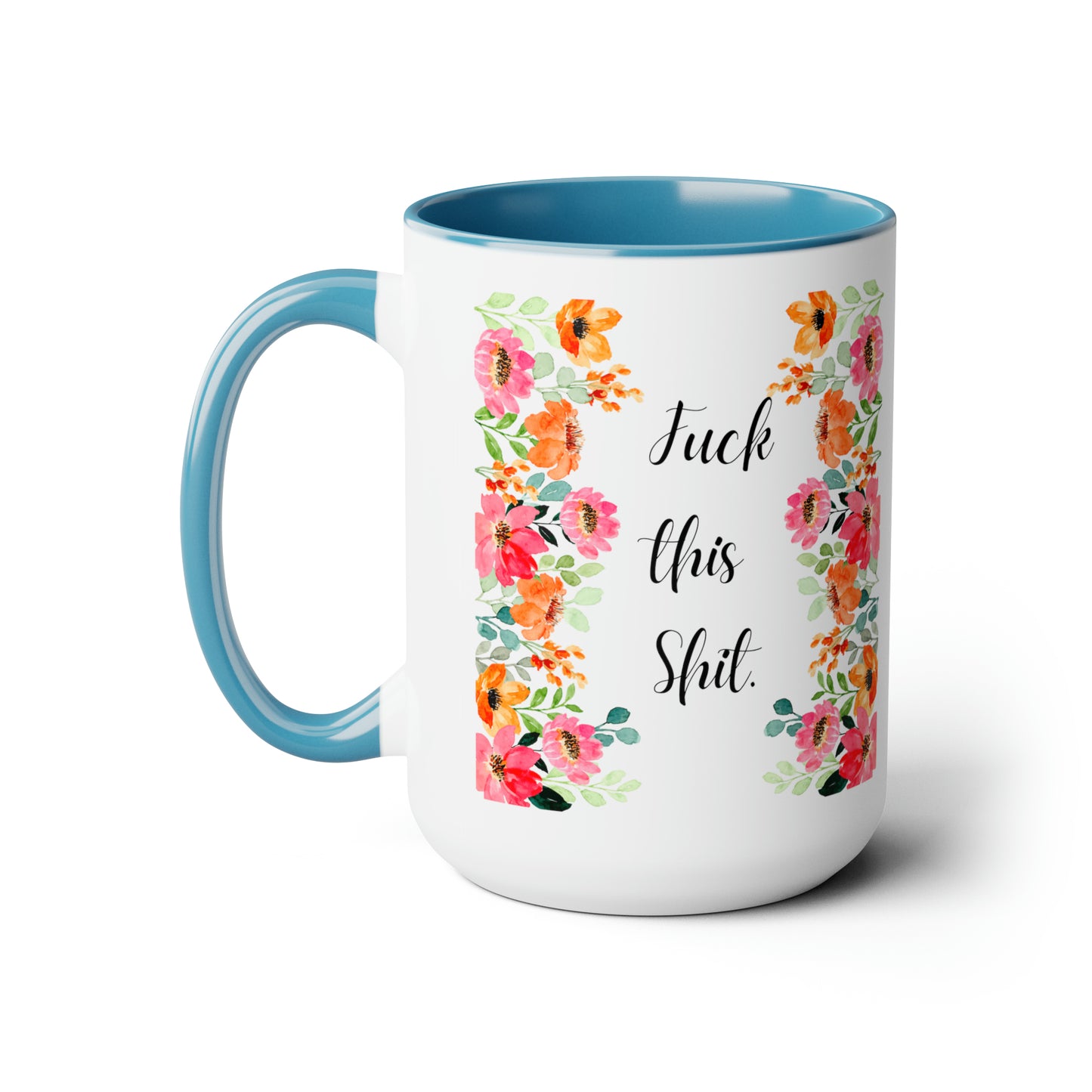 Funny Coffee Mug Fuck this shit mug Floral mug gift for her Mom Mother mama Mug funny gift for wife Coffee Mugs tea Christmas gift 15oz