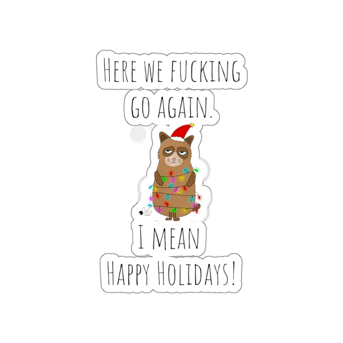 Grumpy cat Christmas sticker grumpy sticker funny coworker gift funny here we fucking go bestfriend gift KissCut Stickers Halloween stickers