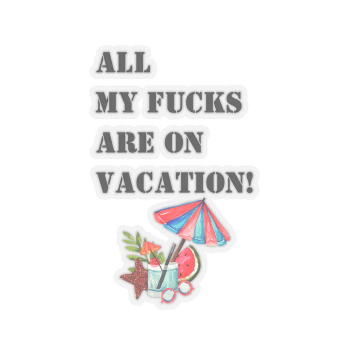 Funny sticker all fucks on vacation sticker my delulu era sticker bestie gift for her bestfriend gift Kiss-CutSticker my last fuck sticker