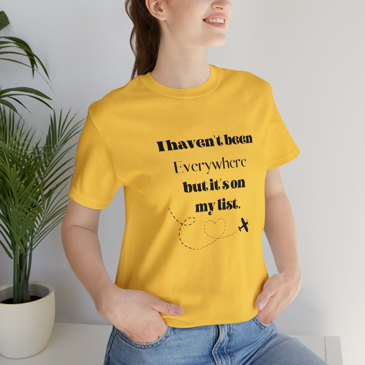 I haven't been everywhere shirt, Travel vacation tee, birthday gift best friend gift, Vacation tote Unisex gift,Christmas gift for dad