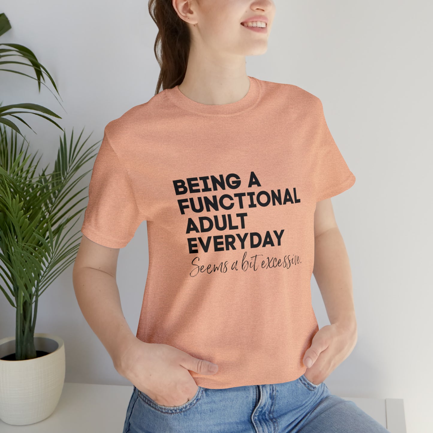 Being a functional adult shirt funny T-shirt birthday gift Christmas gifts Sweatshirt Gift for him Gift