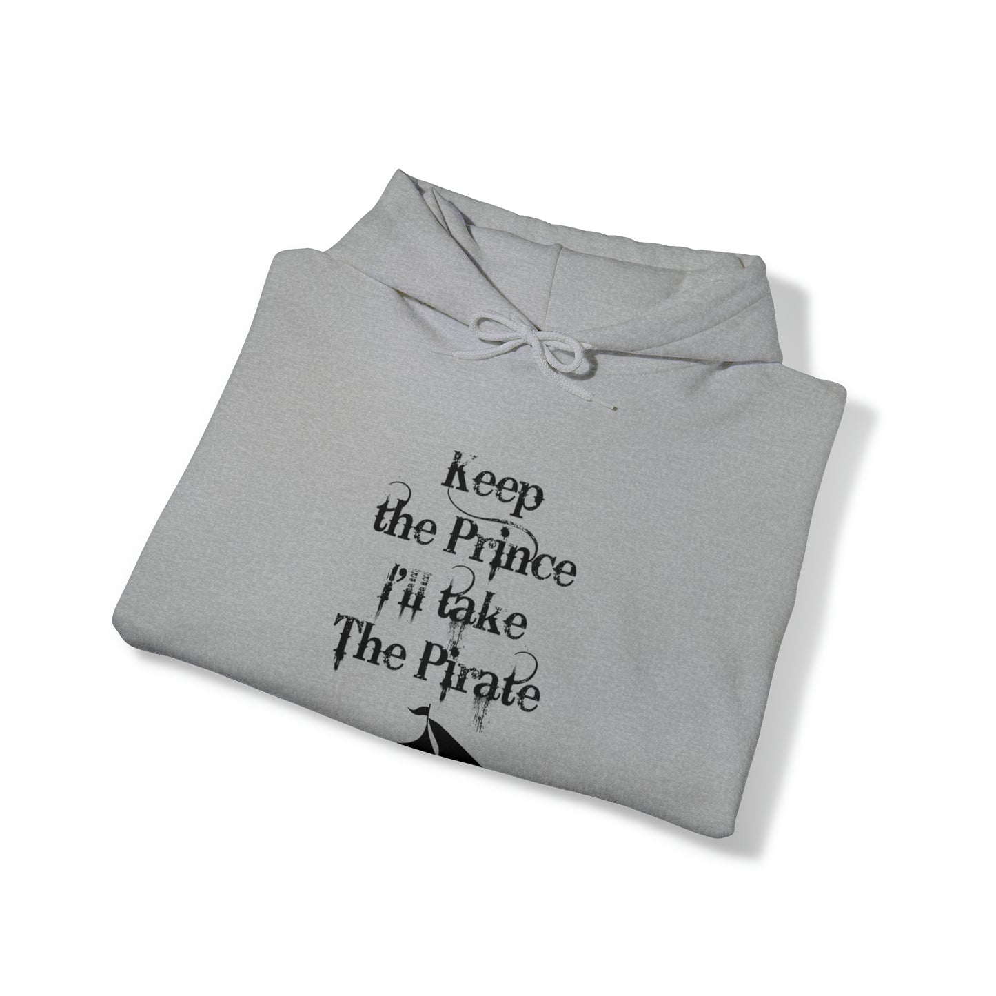 Keep the prince I'll take the pirate Hoodie, Once upon a time shirt,Birthday gift for her Hoodie, gift for him,Galantine gift for her,unisex