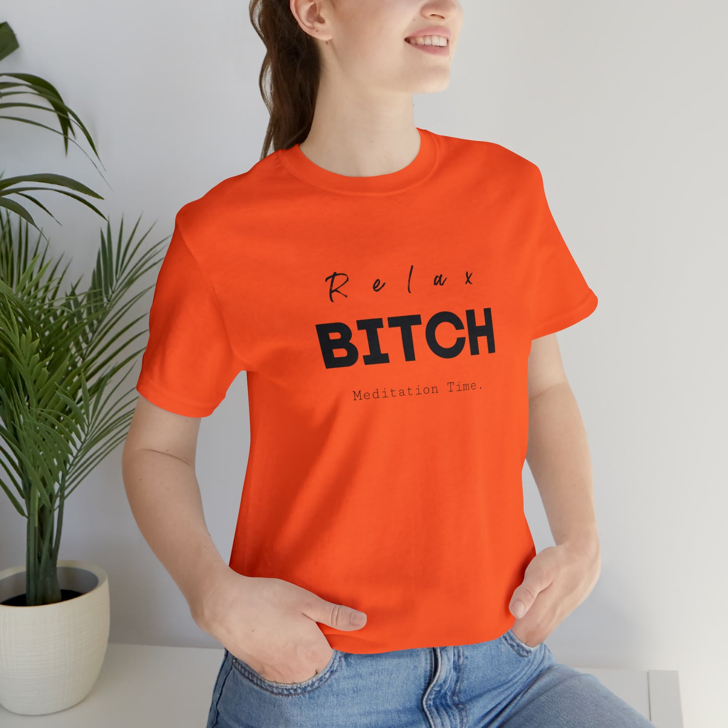 Relax Bitch meditation Time shirt, spiritual Tshirt, gift travel shirt,girls vacation trip, Unisex Jersey Short Sleeve Tee