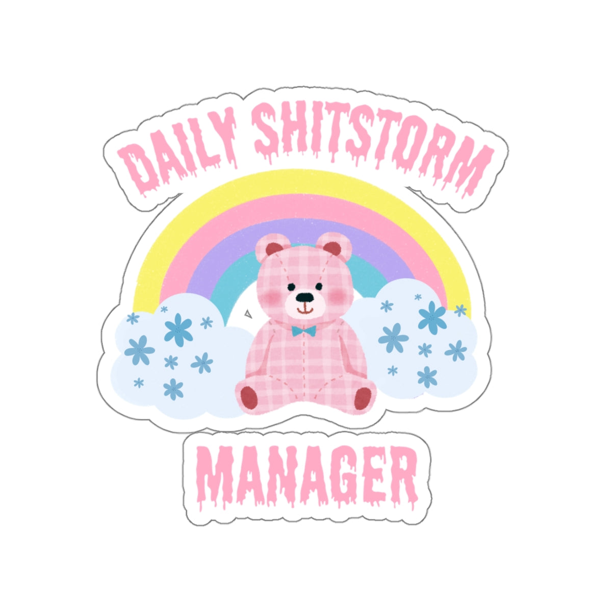 Daily shitstorm manager stickers funny coworker gift funny mom gift bestfriend gift Kiss-Cut Stickers Halloween stickers bear rainbow sticker