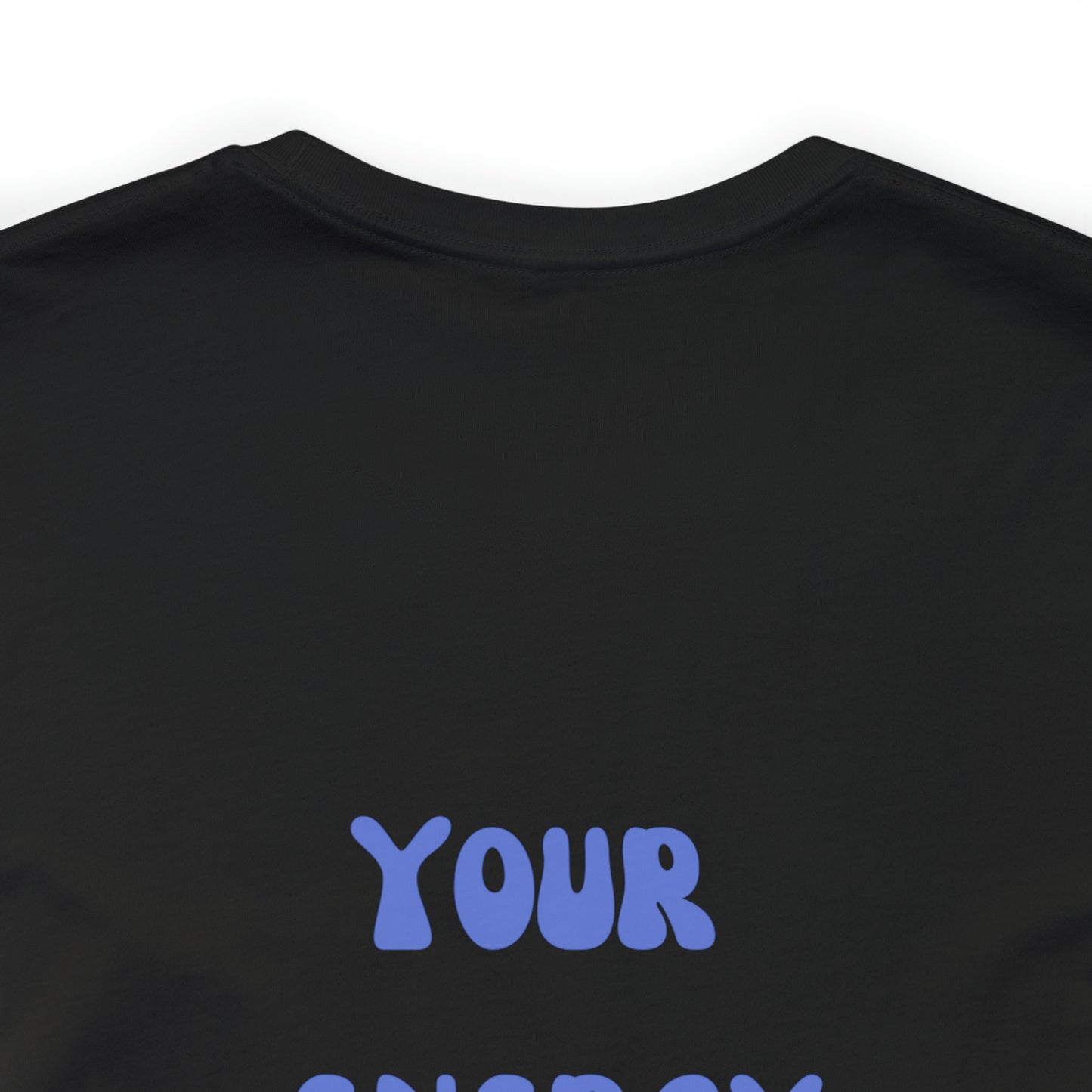 Your Energy Is Your Currency T-Shirt, Aesthetic Shirt, Trendy Shirt, Shirt With Words On Back Tumbrl Positive Tee Gift for him Gift for her