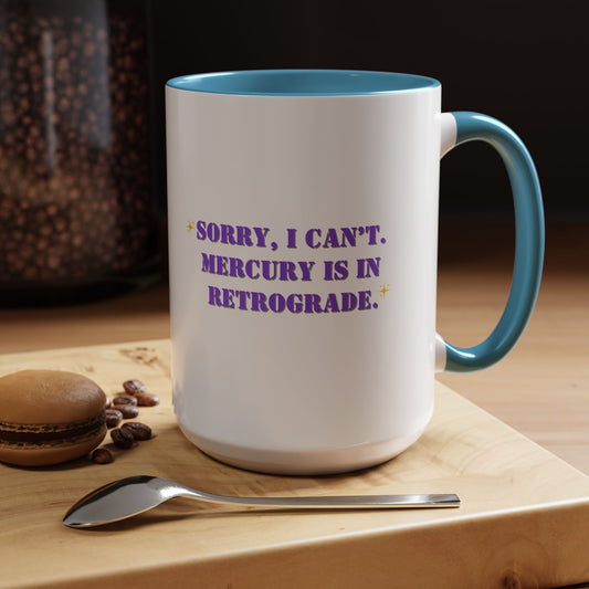 Mercury is in retrograde mug funny mug Galantines day mug Bestie gift for her gift for him tea Mug Coffee Gift for Mom sorry i can't  gift
