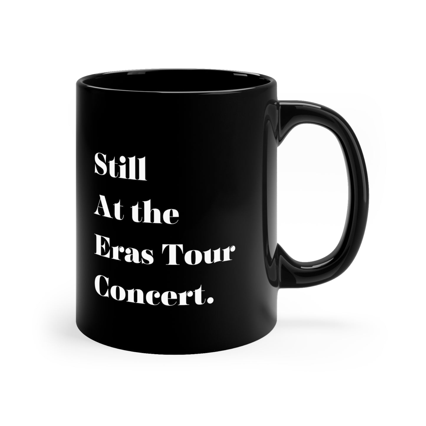 Still at the eras tour mug gift for her 11oz Tay fan  Mug Christmas Gifts Funny Gifts Ideas Birthday Gifts for her gift for him Black Mug
