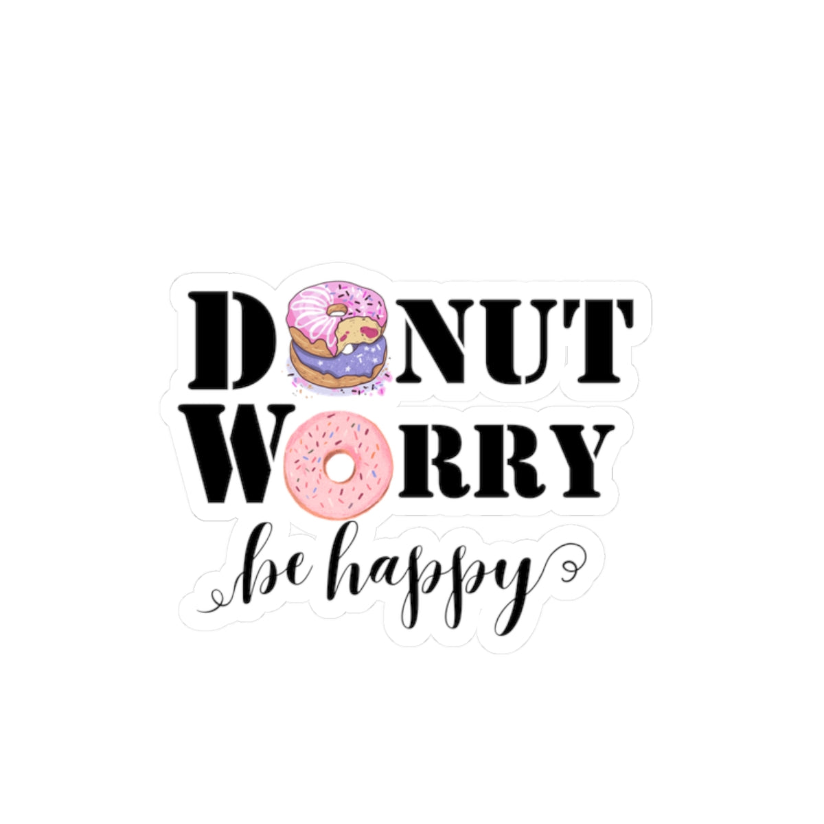 Donut worry be happy sticker gratitude selfcare sticker life Motivating sticker funny donut sticker laptop gift for him girlboss gift bottle