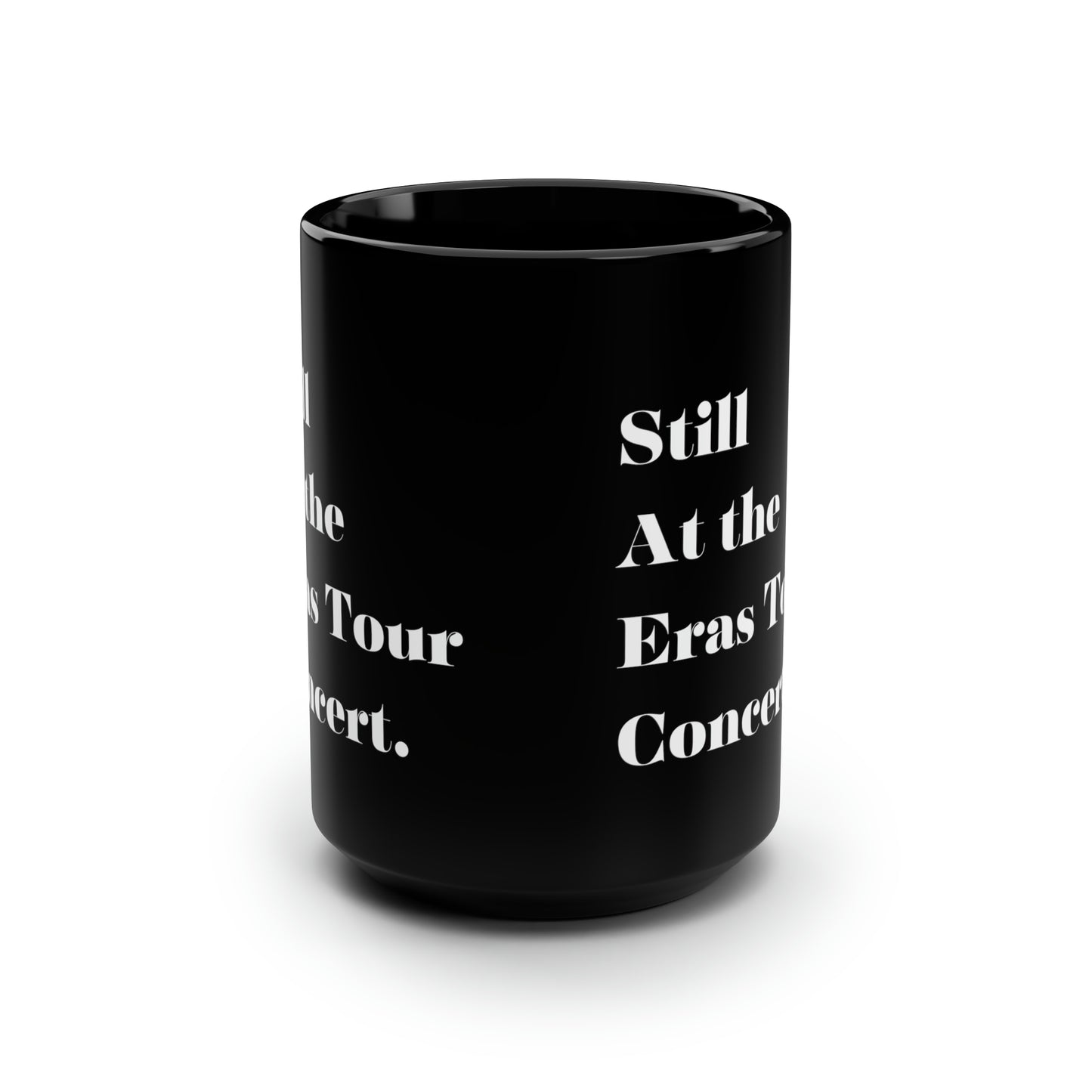 Still at the eras tour mug Black ceramic Mug 15oz funny gift Queen Eras tour World Tour Tickets Tayfan merch office Christmas