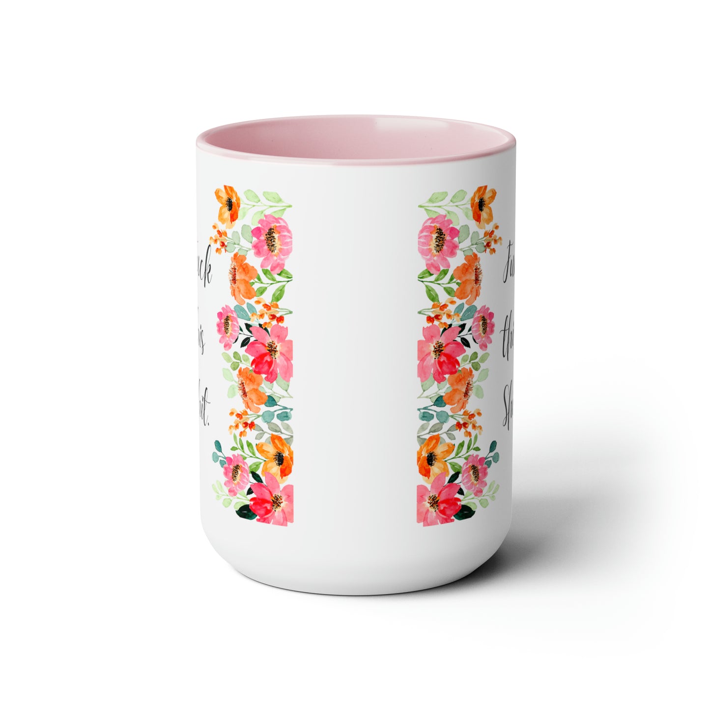 Funny Coffee Mug Fuck this shit mug Floral mug gift for her Mom Mother mama Mug funny gift for wife Coffee Mugs tea Christmas gift 15oz