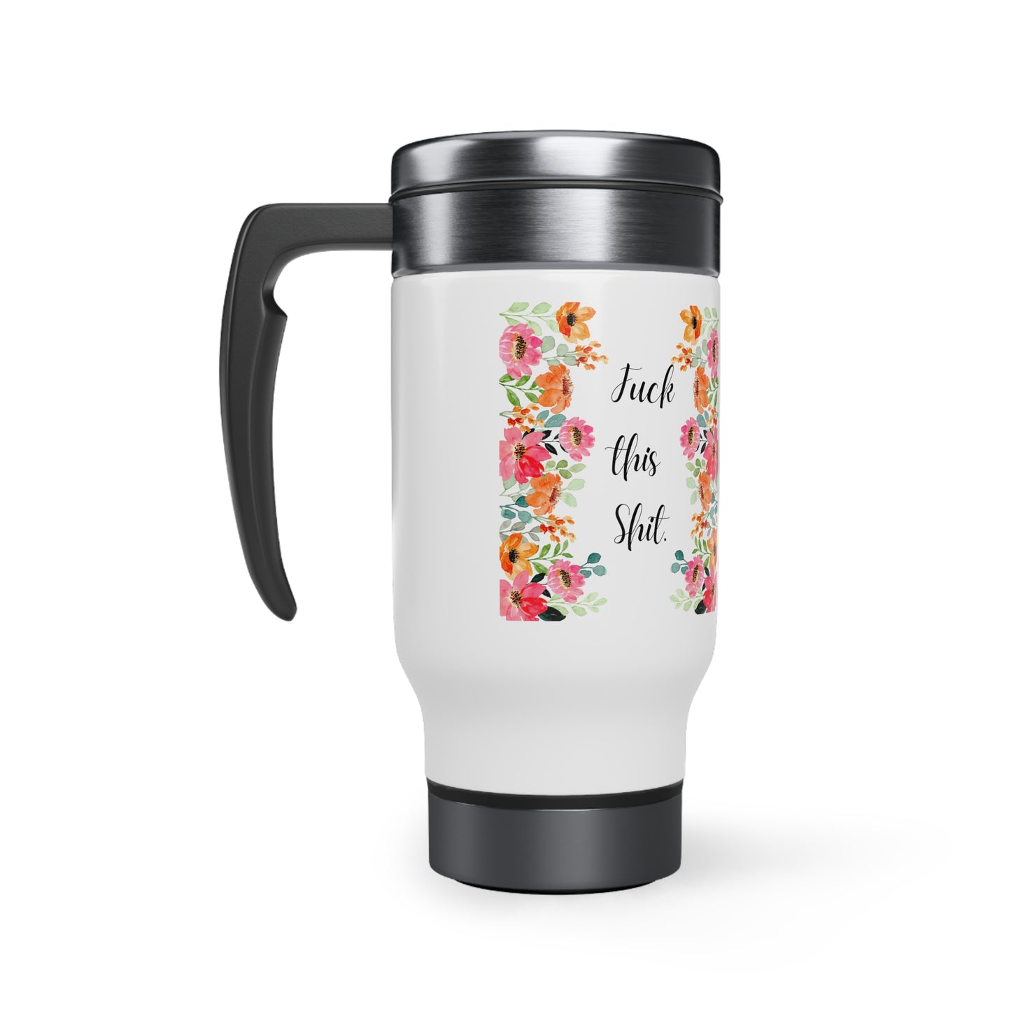 Funny Mom Travel Mug Fuck this shit mug Mommy coffee mug Tea lover gift for her Christmas gift for mom Stainless Steel Mug with Handle 14oz