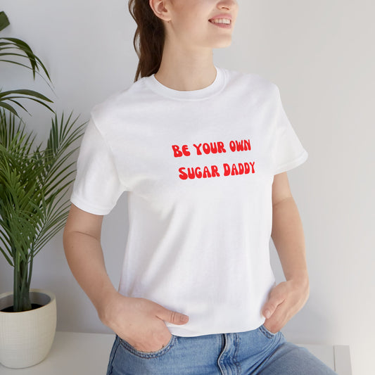 Be your own sugar Daddy shirt birthday month Personalized birthday gift bridal Party Shirt gift for her gift for him Christmas gift Party