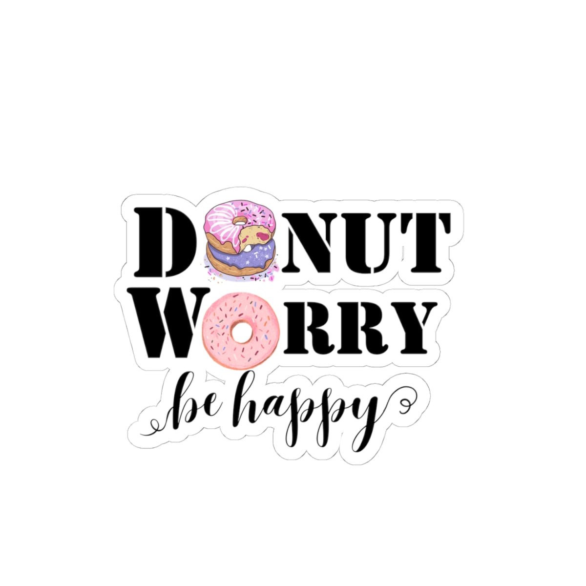 Donut worry be happy sticker gratitude selfcare sticker life Motivating sticker funny donut sticker laptop gift for him girlboss gift bottle