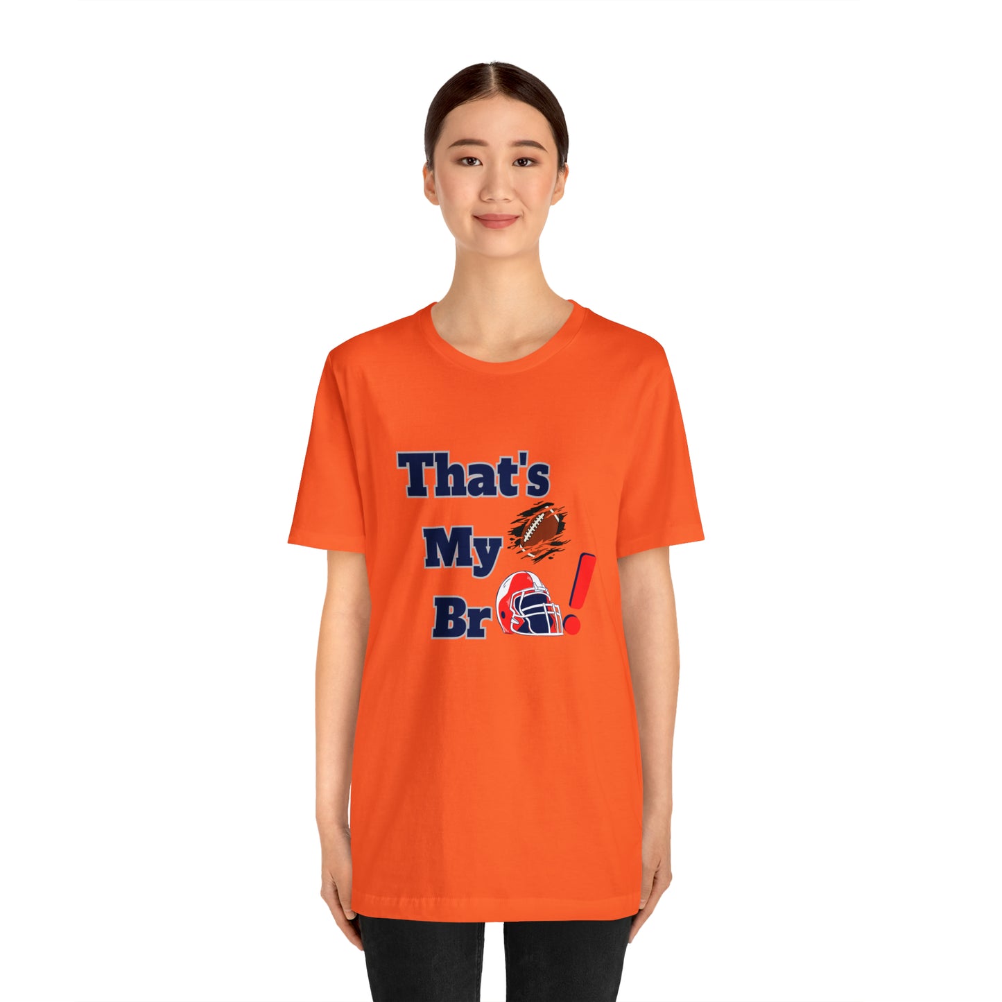 That's my Bro Footbball  shirt sister football shirt Brother football shirt game day shirt family gameday shirt gift for Mom gifts for mom vacation shirt gift for mom