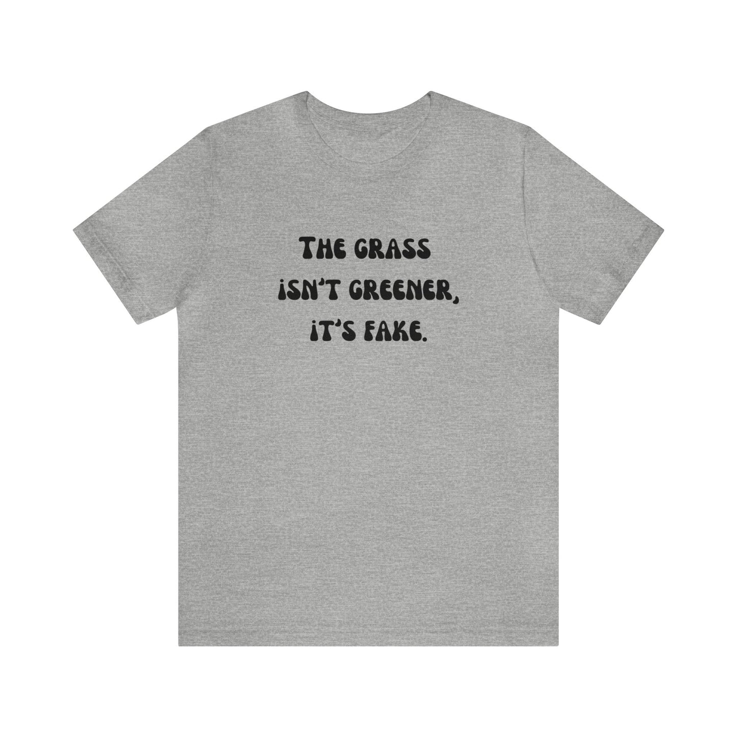 The grass isn't greener shirt fake grass funny aesthetic shirt unisex Funny adulting Christmas gift for her gift for him Christmas gift