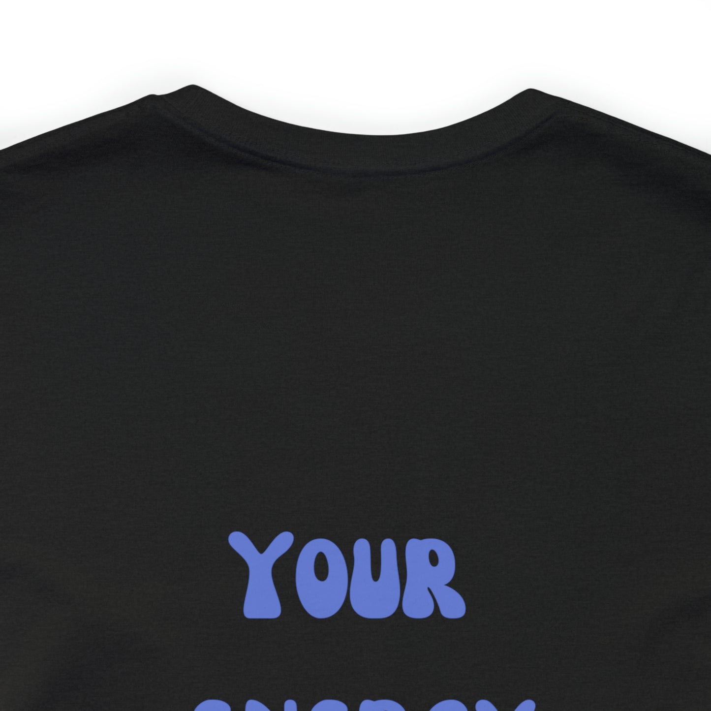 Your Energy Is Your Currency T-Shirt, Aesthetic Shirt, Trendy Shirt, Shirt With Words On Back Tumbrl Positive Tee Gift for him Gift for her
