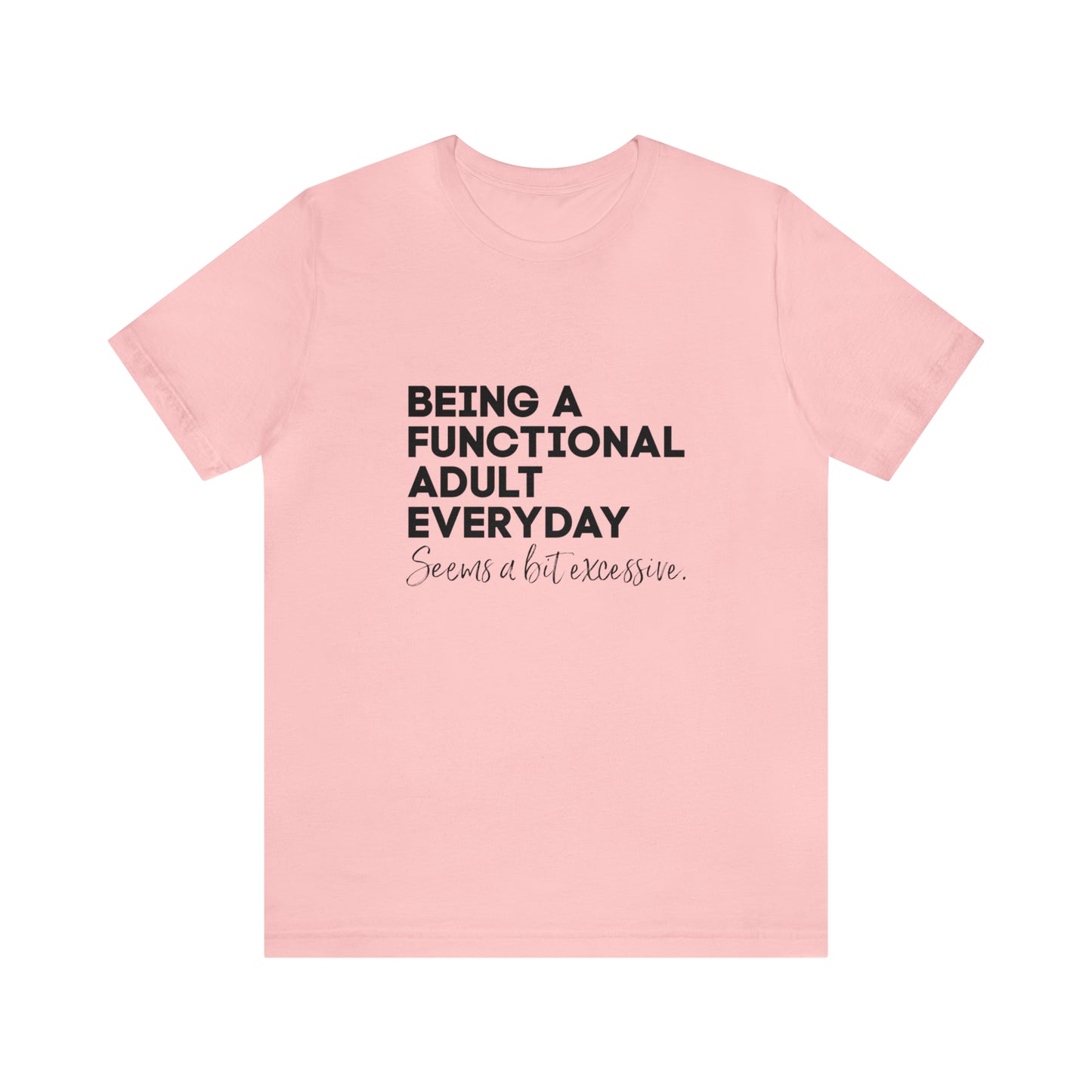 Being a functional adult shirt funny T-shirt birthday gift Christmas gifts Sweatshirt Gift for him Gift