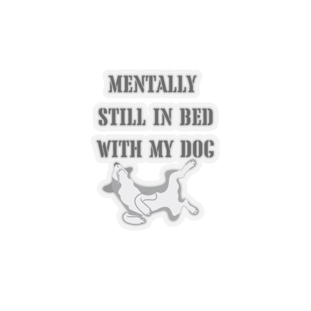 Funny dog lover sticker funny in bed with my dog gift funny bestie gift bestfriend gift Kiss-Cut Stickers sleeping dog sticker bestie gift