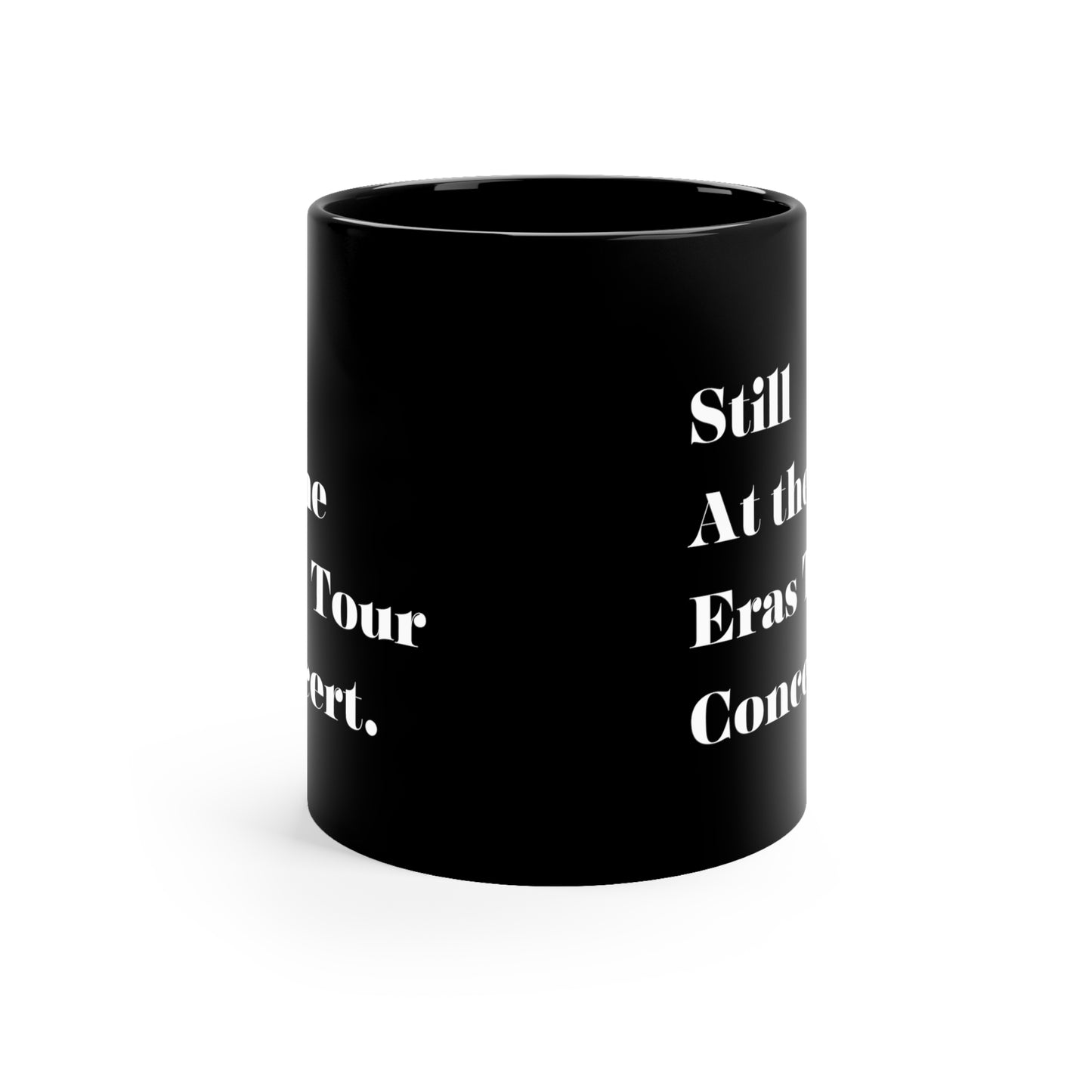 Still at the eras tour mug gift for her 11oz Tay fan  Mug Christmas Gifts Funny Gifts Ideas Birthday Gifts for her gift for him Black Mug