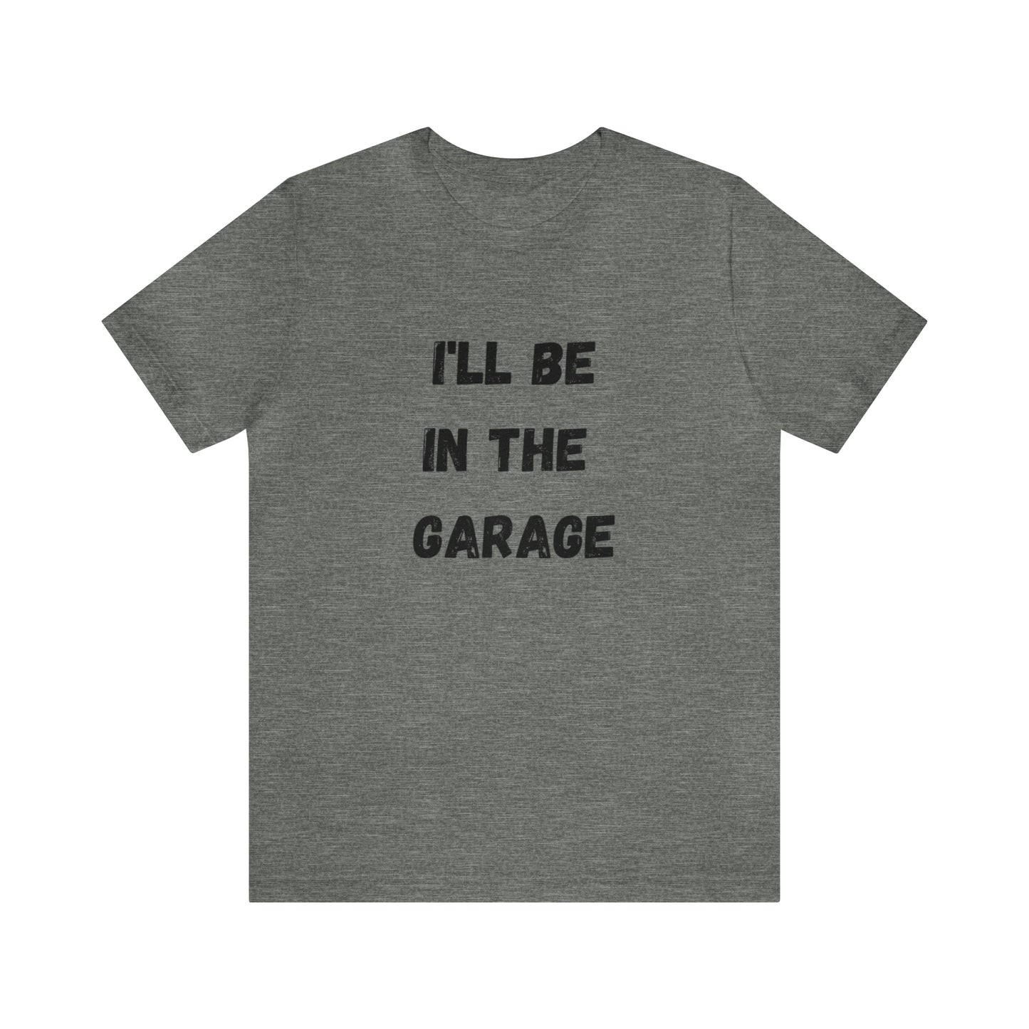 Funny Shirt Men | I'll be In The Garage Shirt | Fathers Day Gift - Dad shirt, Mechanic funny Tee - Husband Gift, Garage TShirt,vacat