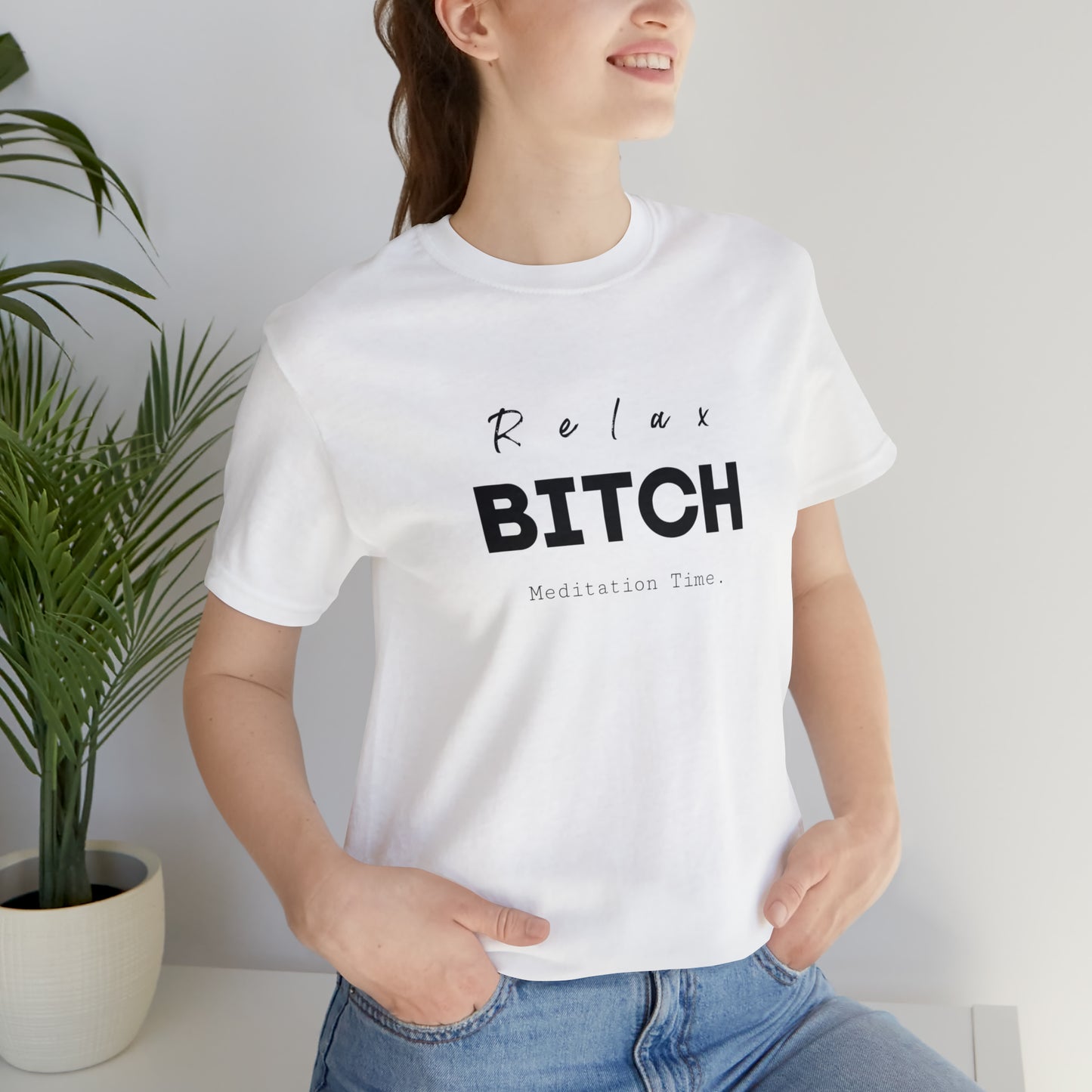 Relax Bitch meditation Time shirt, spiritual Tshirt, gift travel shirt,girls vacation trip, Unisex Jersey Short Sleeve Tee
