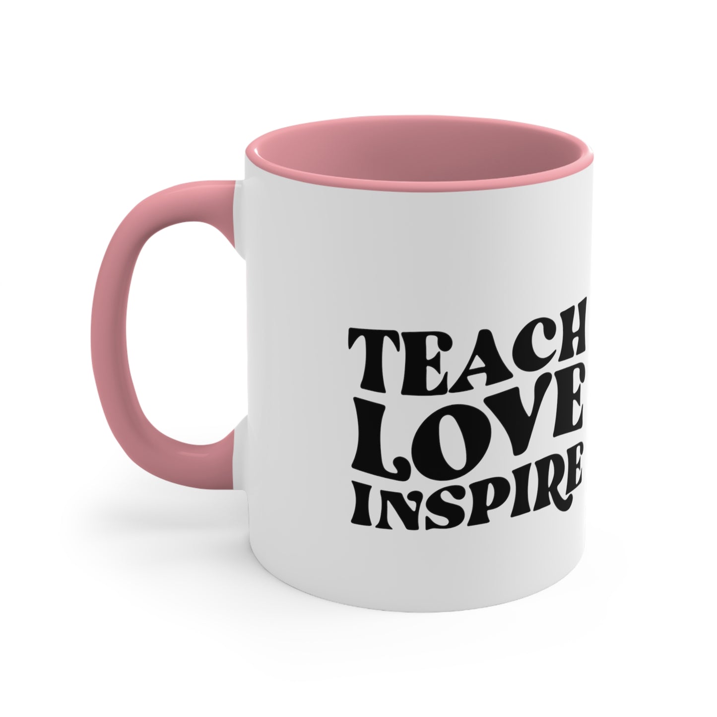Teach love inspire mug teacher motivational gift birthday gift custom mug gift for best friend coffee tea gift for her gift for him 11oz