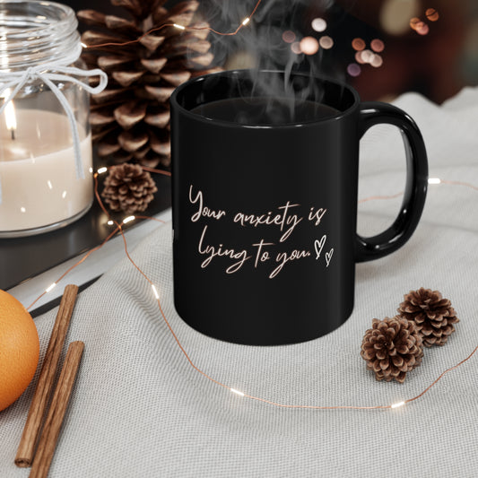 Your anxiety is lying to you mug Mental Health matters mug motivational Mug Christmas Gifts Birthday Gifts for her gift for him Mug Black