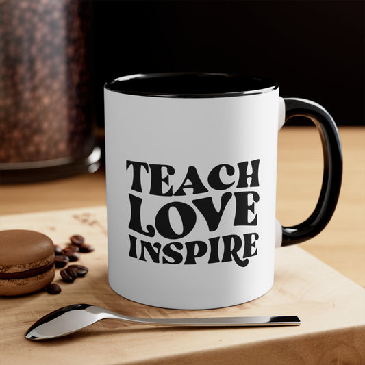 Teach love inspire mug teacher motivational gift birthday gift custom mug gift for best friend coffee tea gift for her gift for him 11oz