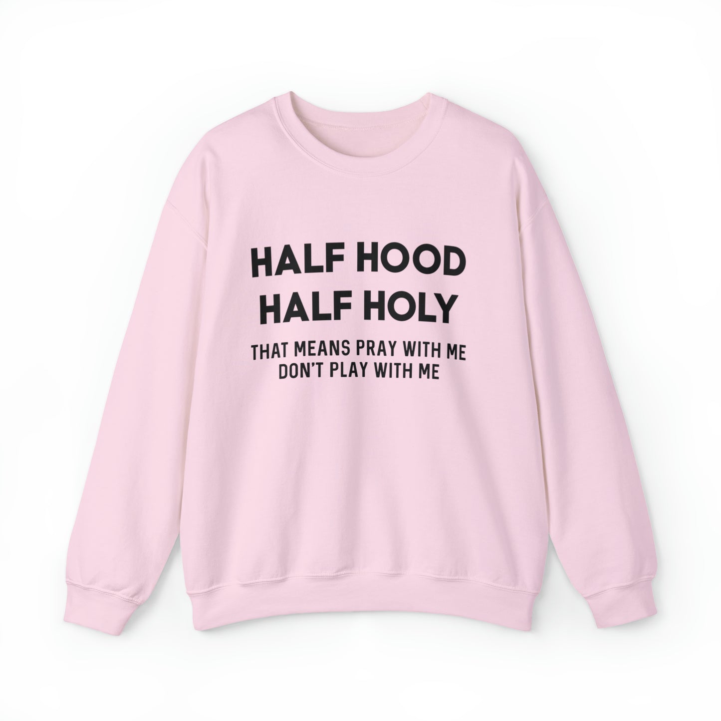 Funny sweashirt half Hood half holy shirt Mama sweater gift for her gift for him vacation shirt boyfriend sweater best friend gift